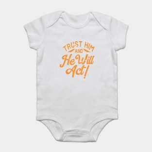 trust him and he will act Baby Bodysuit